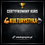 Kulturystyka - Certyfikowany Kurs